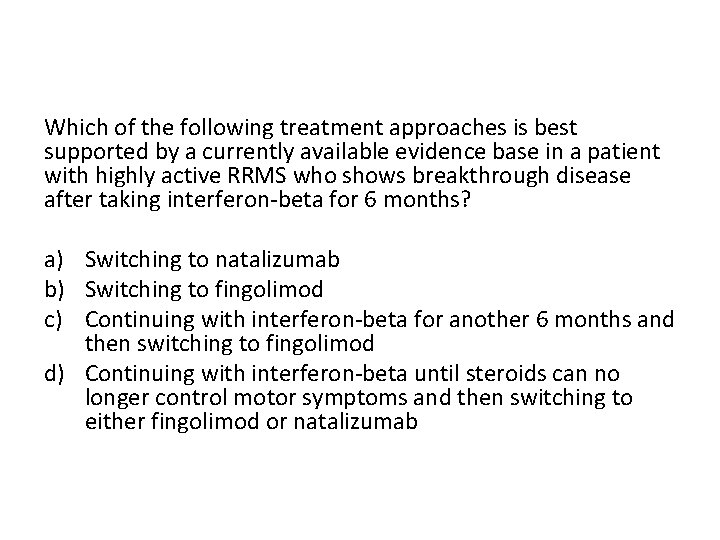 Which of the following treatment approaches is best supported by a currently available evidence