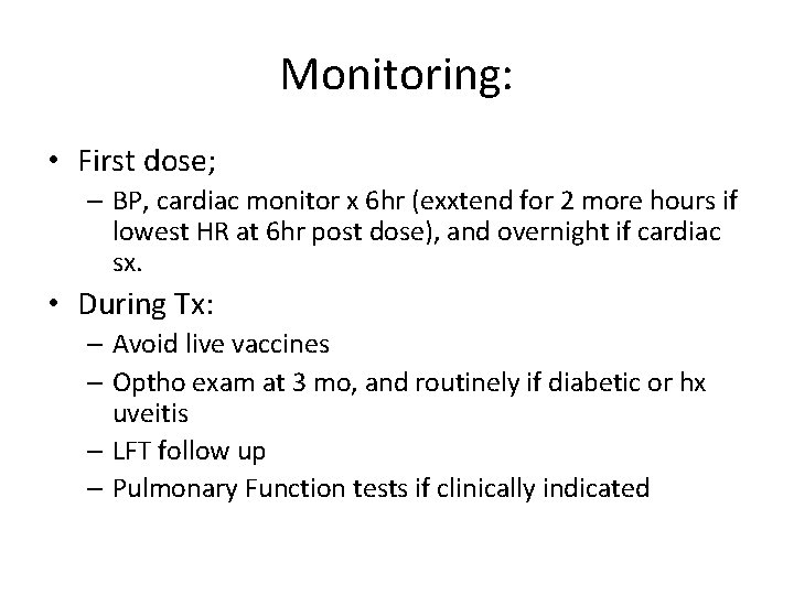 Monitoring: • First dose; – BP, cardiac monitor x 6 hr (exxtend for 2