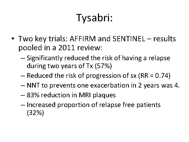 Tysabri: • Two key trials: AFFIRM and SENTINEL – results pooled in a 2011