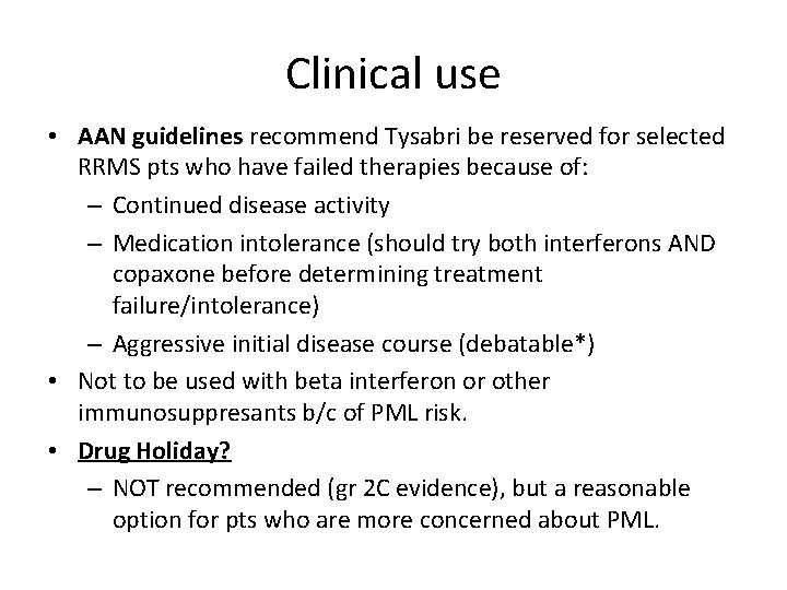 Clinical use • AAN guidelines recommend Tysabri be reserved for selected RRMS pts who