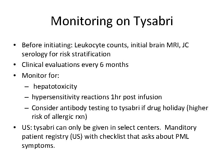 Monitoring on Tysabri • Before initiating: Leukocyte counts, initial brain MRI, JC serology for