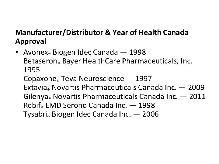 Manufacturer/Distributor & Year of Health Canada Approval • Avonex® Biogen Idec Canada — 1998