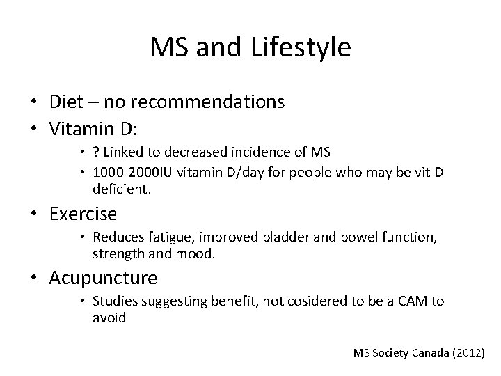 MS and Lifestyle • Diet – no recommendations • Vitamin D: • ? Linked