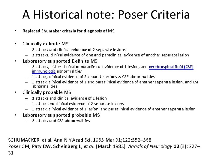 A Historical note: Poser Criteria • Replaced Shumaker criteria for diagnosis of MS. •