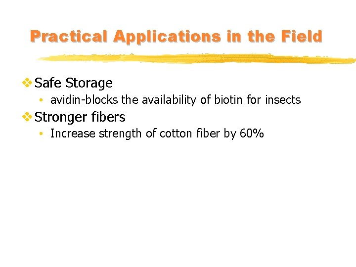 Practical Applications in the Field v Safe Storage • avidin-blocks the availability of biotin