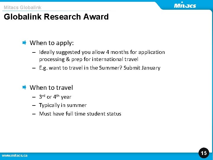 Mitacs Globalink Research Award When to apply: – Ideally suggested you allow 4 months