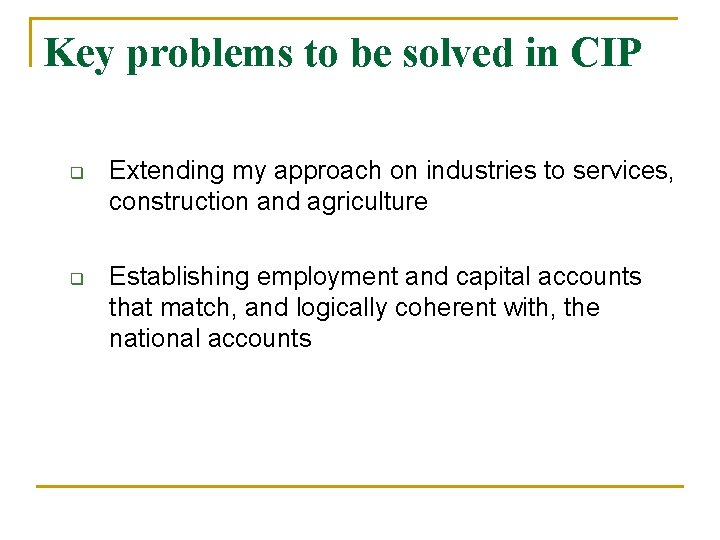 Key problems to be solved in CIP q q Extending my approach on industries