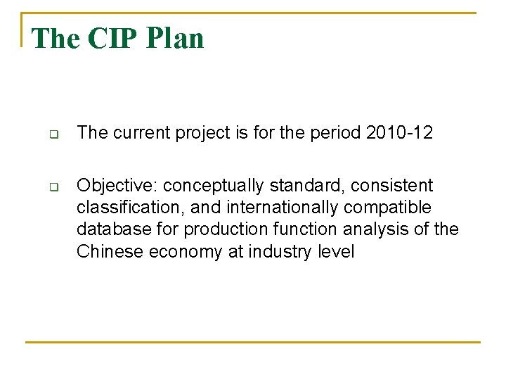 The CIP Plan q q The current project is for the period 2010 -12