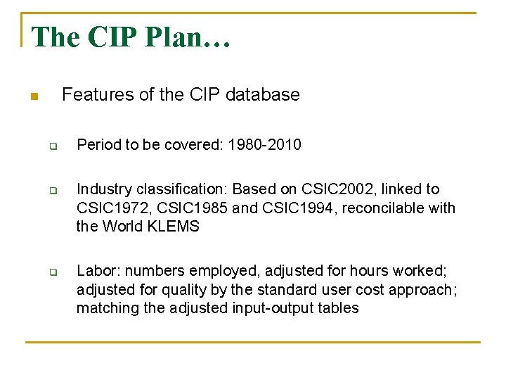 The CIP Plan… Features of the CIP database n q q q Period to