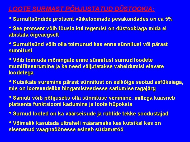 LOOTE SURMAST PÕHJUSTATUD DÜSTOOKIA: • Surnultsündide protsent väikeloomade pesakondades on ca 5% • See