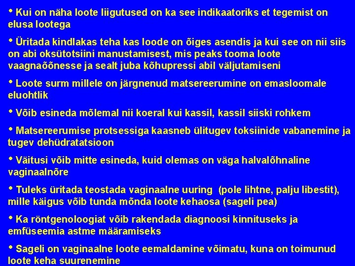  • Kui on näha loote liigutused on ka see indikaatoriks et tegemist on