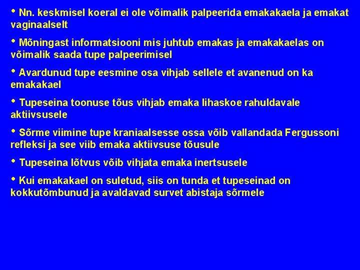  • Nn. keskmisel koeral ei ole võimalik palpeerida emakakaela ja emakat vaginaalselt •