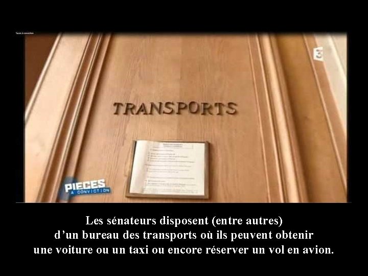 Les sénateurs disposent (entre autres) d’un bureau des transports où ils peuvent obtenir une