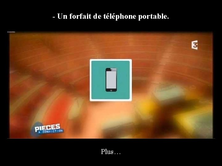 - Un forfait de téléphone portable. Plus… 