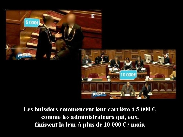 Les huissiers commencent leur carrière à 5 000 €, comme les administrateurs qui, eux, Les huissiers commencent leur carrière à 5 000 €, comme les administrateurs qui, eux,