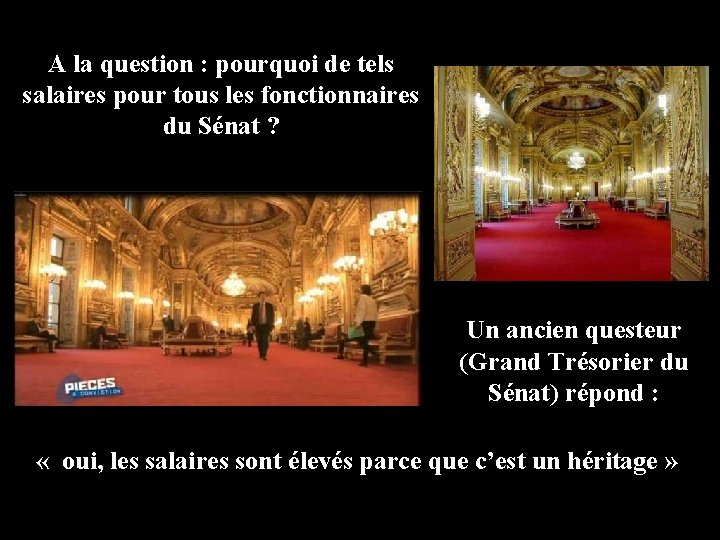 A la question : pourquoi de tels salaires pour tous les fonctionnaires du Sénat