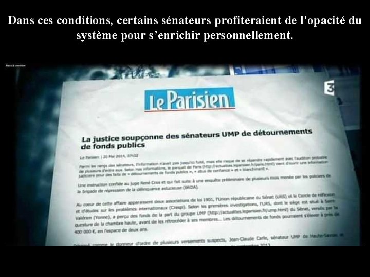 Dans ces conditions, certains sénateurs profiteraient de l’opacité du système pour s’enrichir personnellement. Dans ces conditions, certains sénateurs profiteraient de l’opacité du système pour s’enrichir personnellement.