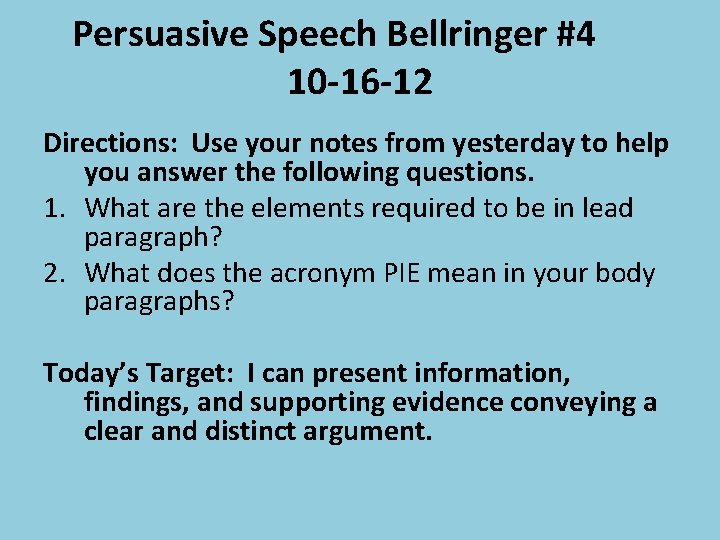 Persuasive Speech Bellringer #4 10 -16 -12 Directions: Use your notes from yesterday to