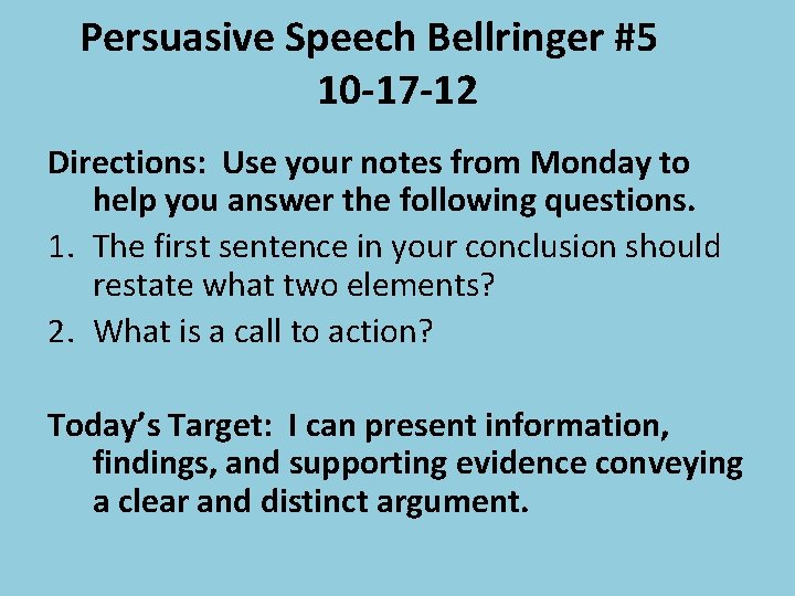 Persuasive Speech Bellringer #5 10 -17 -12 Directions: Use your notes from Monday to