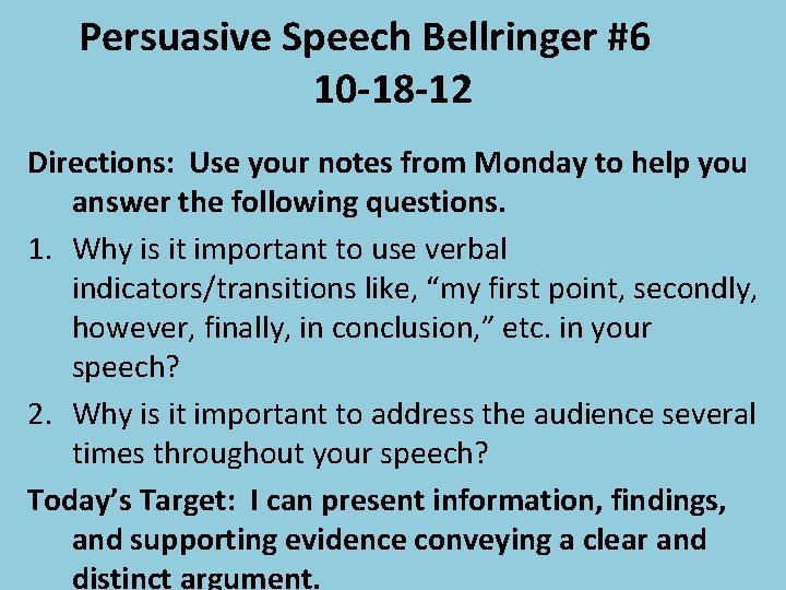 Persuasive Speech Bellringer #6 10 -18 -12 Directions: Use your notes from Monday to