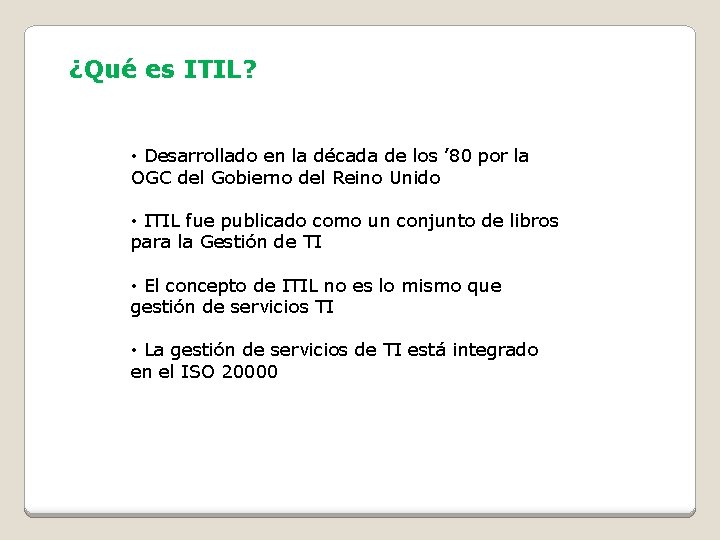 ¿Qué es ITIL? • Desarrollado en la década de los ’ 80 por la