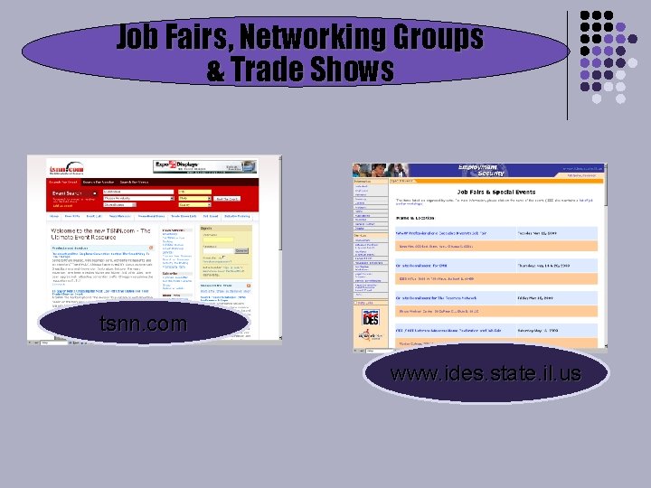 Job Fairs, Networking Groups & Trade Shows tsnn. com www. ides. state. il. us