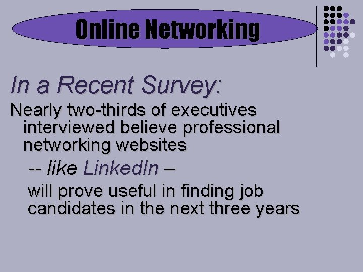 Online Networking In a Recent Survey: Nearly two-thirds of executives interviewed believe professional networking