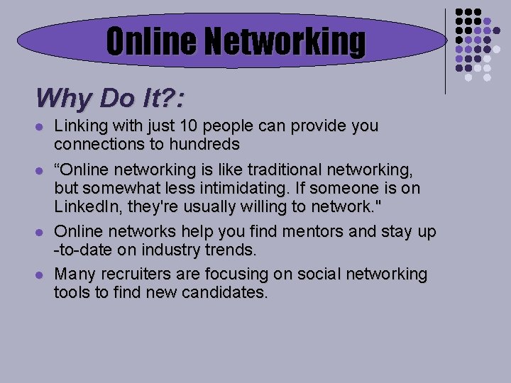Online Networking Why Do It? : l l Linking with just 10 people can