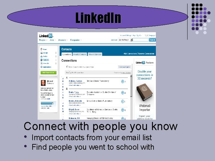 Linked. In Connect with people you know • • Import contacts from your email