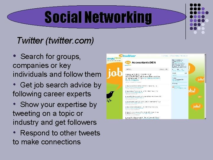 Social Networking Twitter (twitter. com) • Search for groups, companies or key individuals and