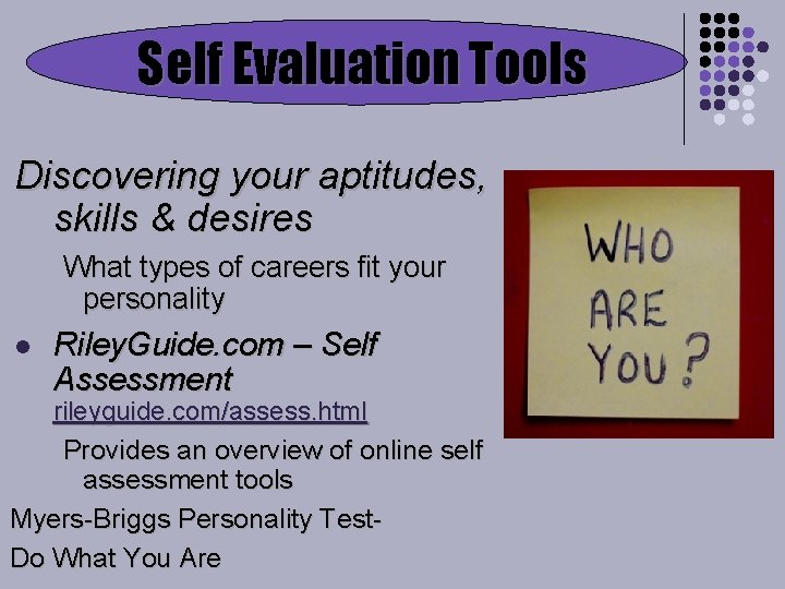 Self Evaluation Tools Discovering your aptitudes, skills & desires What types of careers fit