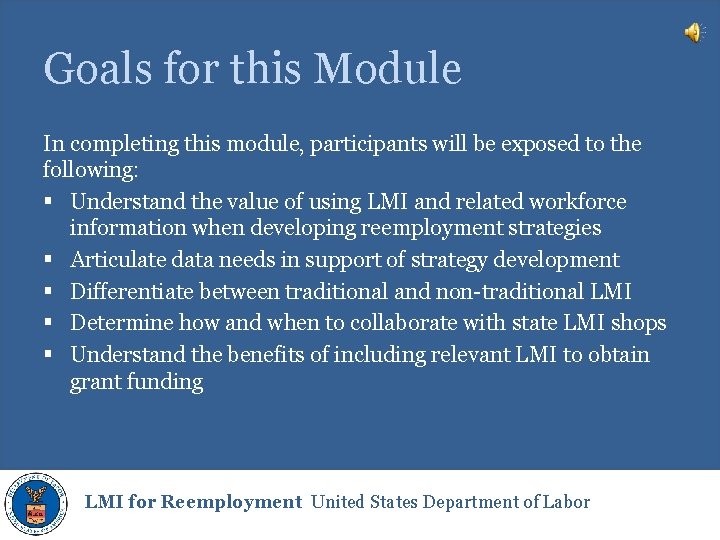 Goals for this Module In completing this module, participants will be exposed to the