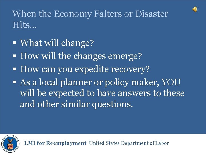 When the Economy Falters or Disaster Hits… § § What will change? How will