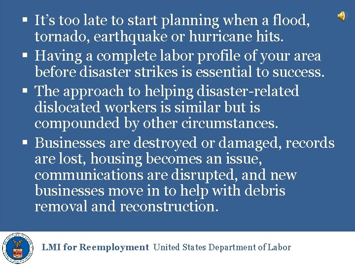 § It’s too late to start planning when a flood, tornado, earthquake or hurricane