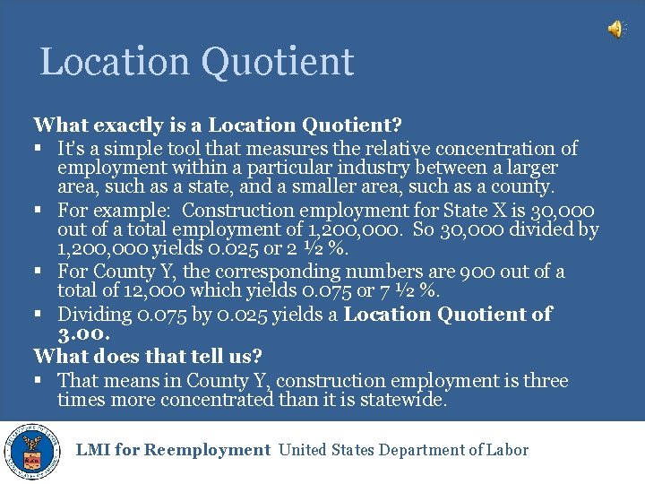 Location Quotient What exactly is a Location Quotient? § It’s a simple tool that