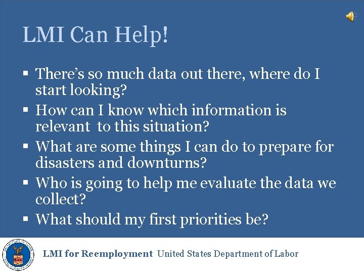 LMI Can Help! § There’s so much data out there, where do I start