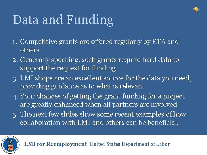 Data and Funding 1. Competitive grants are offered regularly by ETA and others. 2.