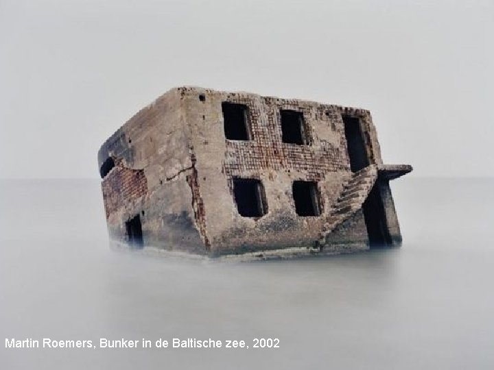 Martin Roemers, Bunker in de Baltische zee, 2002 