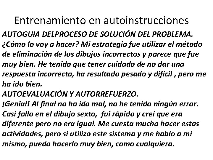 Entrenamiento en autoinstrucciones AUTOGUIA DELPROCESO DE SOLUCIÓN DEL PROBLEMA. ¿Cómo lo voy a hacer?