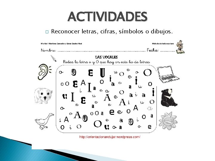 ACTIVIDADES � Reconocer letras, cifras, símbolos o dibujos. 