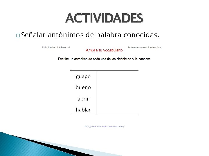 ACTIVIDADES � Señalar antónimos de palabra conocidas. 