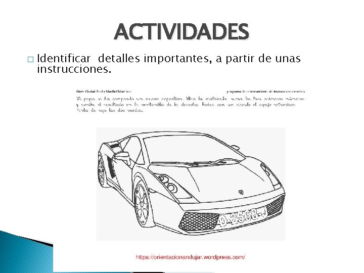 ACTIVIDADES � Identificar detalles importantes, a partir de unas instrucciones. 