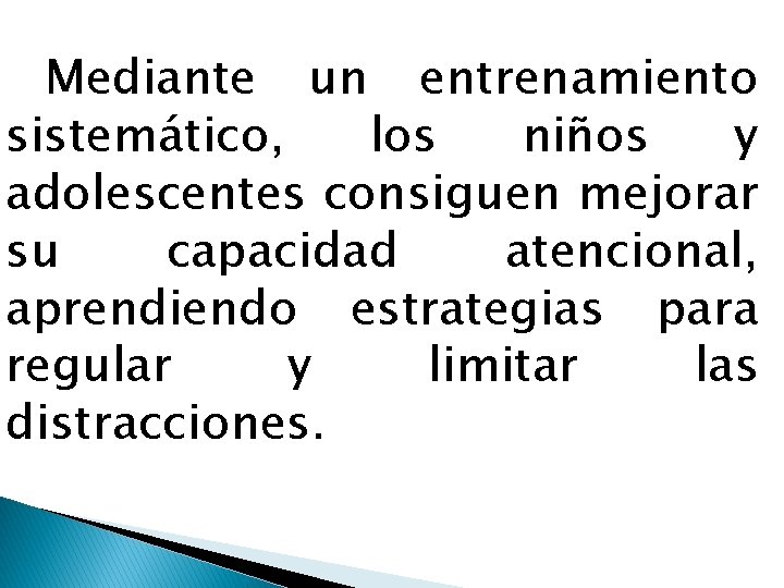 Mediante un entrenamiento sistemático, los niños y adolescentes consiguen mejorar su capacidad atencional, aprendiendo
