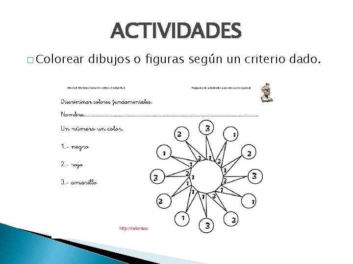 ACTIVIDADES � Colorear dibujos o figuras según un criterio dado. 