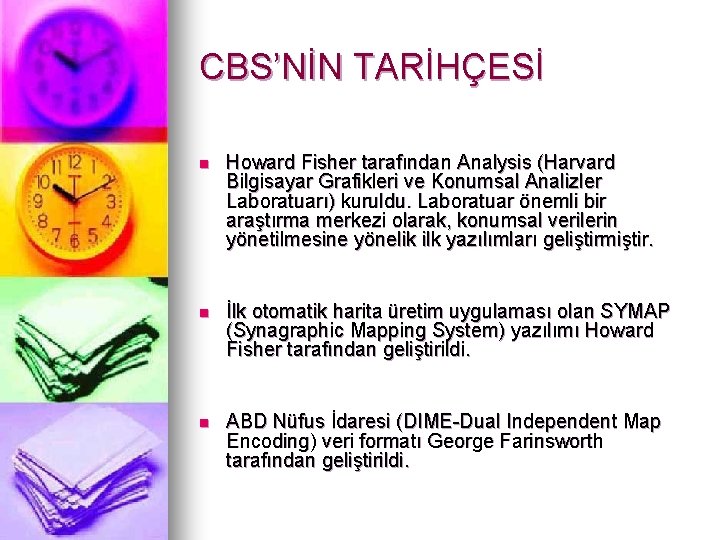 CBS’NİN TARİHÇESİ n Howard Fisher tarafından Analysis (Harvard Bilgisayar Grafikleri ve Konumsal Analizler Laboratuarı)