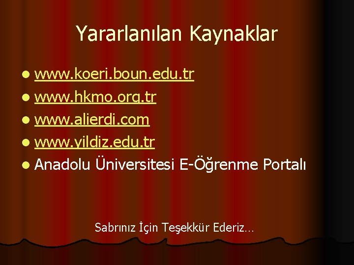 Yararlanılan Kaynaklar l www. koeri. boun. edu. tr l www. hkmo. org. tr l