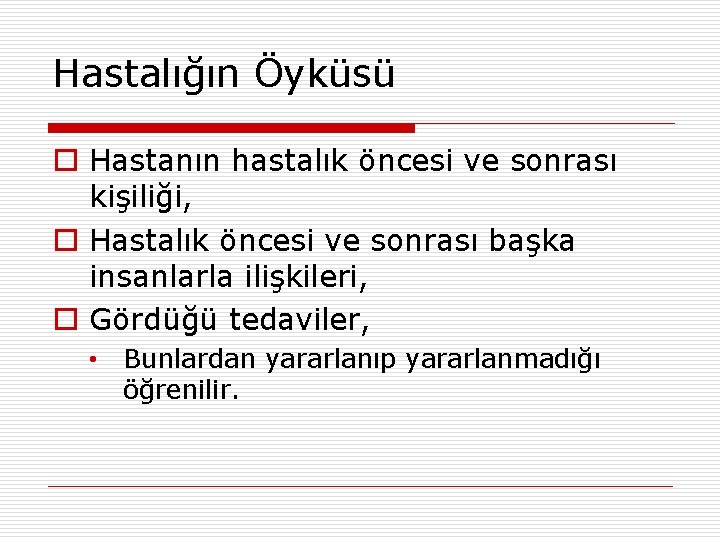 Hastalığın Öyküsü o Hastanın hastalık öncesi ve sonrası kişiliği, o Hastalık öncesi ve sonrası