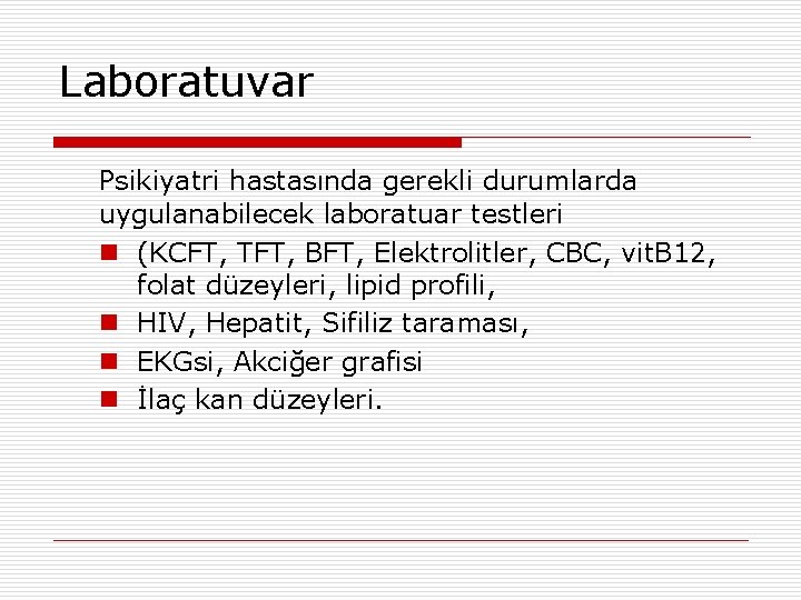 Laboratuvar Psikiyatri hastasında gerekli durumlarda uygulanabilecek laboratuar testleri n (KCFT, TFT, BFT, Elektrolitler, CBC,