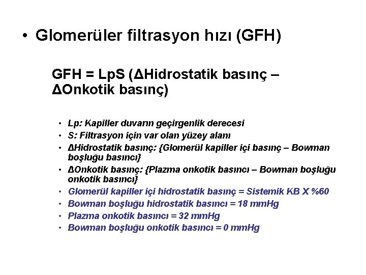  • Glomerüler filtrasyon hızı (GFH) GFH = Lp. S (ΔHidrostatik basınç – ΔOnkotik