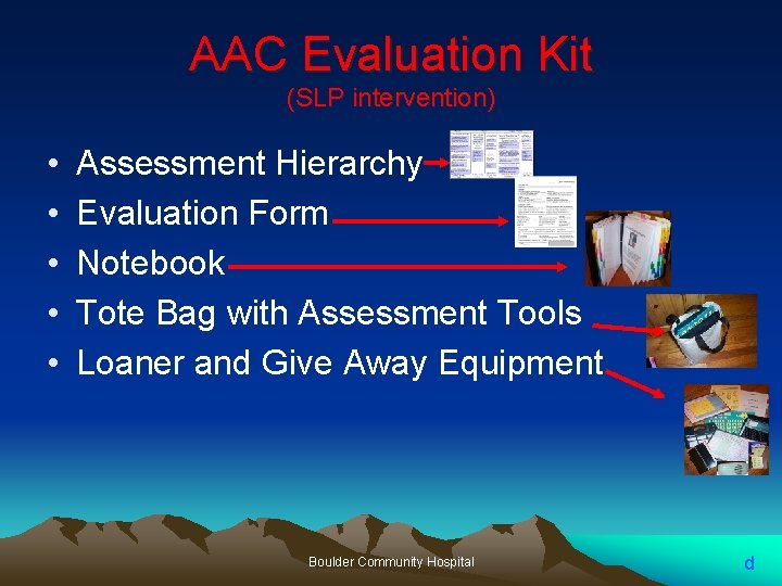 AAC Evaluation Kit (SLP intervention) • • • Assessment Hierarchy Evaluation Form Notebook Tote